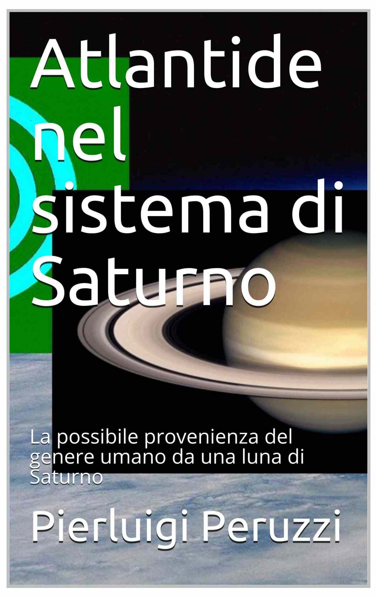 atlantide nel sistema di saturno, una teoria sulla provenienza del genere umano, italian edition