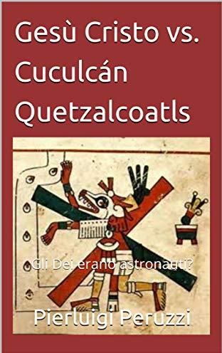 gesù cristo cuculcán quetzalcoatls